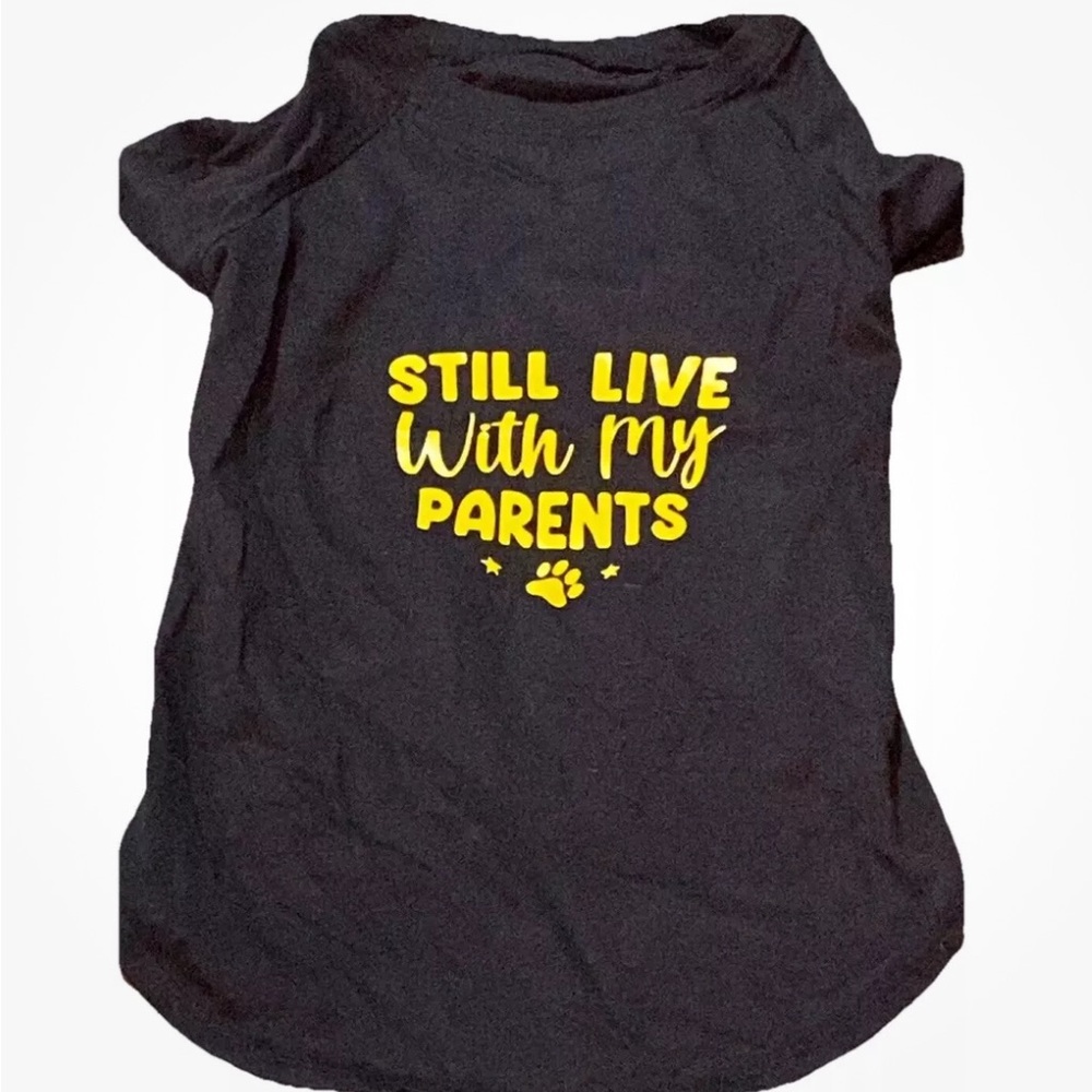 Dog T Shirt, Still Live with my Parents Humor Large Small Breed